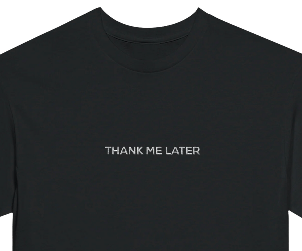 Thank Me Later ✦ Embroidery | Adult